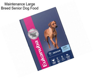 Maintenance Large Breed Senior Dog Food