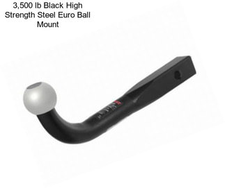 3,500 lb Black High Strength Steel Euro Ball Mount