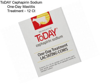 ToDAY Cephapirin Sodium One-Day Mastitis Treatment - 12 Ct