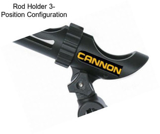 Rod Holder 3- Position Configuration