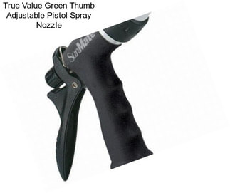 True Value Green Thumb Adjustable Pistol Spray Nozzle