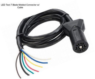 LED Test 7 Blade Molded Connector w/ Cable