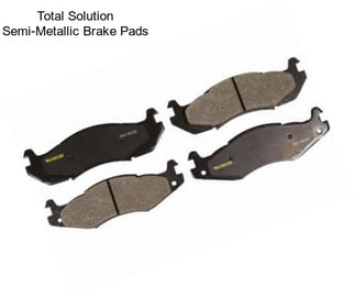 Total Solution Semi-Metallic Brake Pads