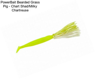 PowerBait Bearded Grass Pig - Chart Shad/Milky Chartreuse
