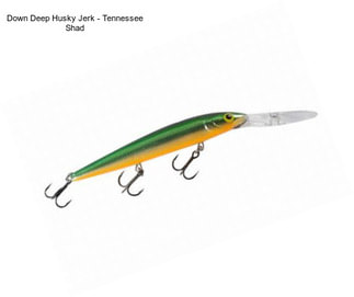 Down Deep Husky Jerk - Tennessee Shad