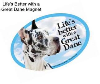 Life\'s Better with a Great Dane Magnet