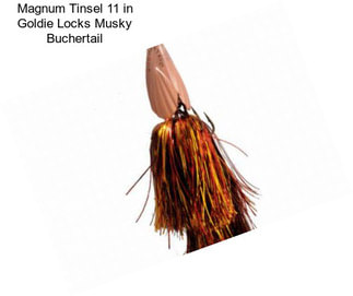 Magnum Tinsel 11 in Goldie Locks Musky Buchertail
