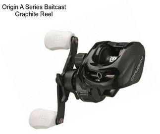 Origin A Series Baitcast Graphite Reel