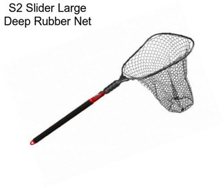 S2 Slider Large Deep Rubber Net