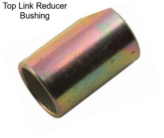 Top Link Reducer Bushing