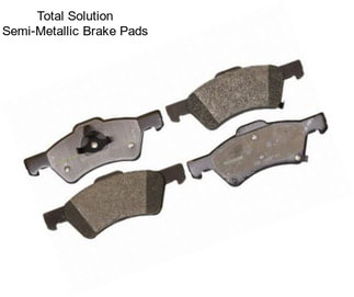 Total Solution Semi-Metallic Brake Pads