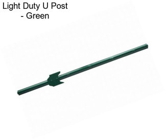 Light Duty U Post - Green
