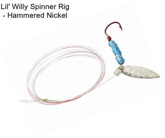 Lil\' Willy Spinner Rig - Hammered Nickel