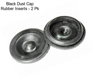 Black Dust Cap Rubber Inserts - 2 Pk