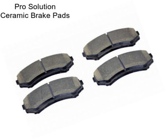 Pro Solution Ceramic Brake Pads