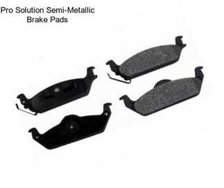 Pro Solution Semi-Metallic Brake Pads