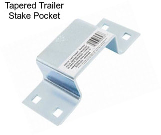 Tapered Trailer Stake Pocket
