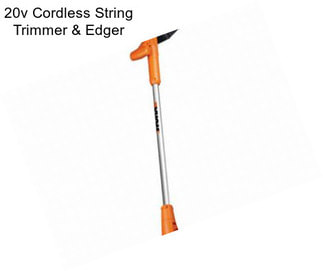 20v Cordless String Trimmer & Edger