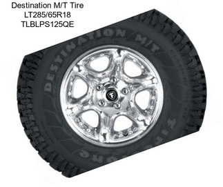 Destination M/T Tire LT285/65R18 TLBLPS125QE