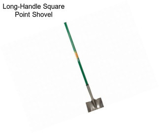 Long-Handle Square Point Shovel