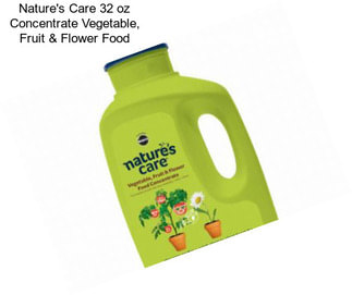 Nature\'s Care 32 oz Concentrate Vegetable, Fruit & Flower Food