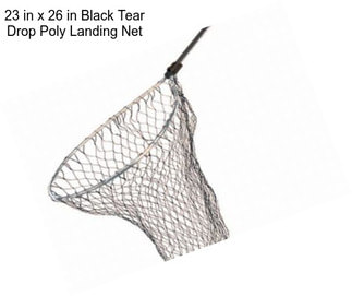 23 in x 26 in Black Tear Drop Poly Landing Net