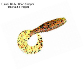 Lunker Grub - Chart./Copper Flake/Salt & Pepper