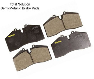 Total Solution Semi-Metallic Brake Pads