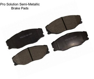 Pro Solution Semi-Metallic Brake Pads