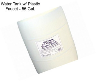 Water Tank w/ Plastic Faucet - 55 Gal.