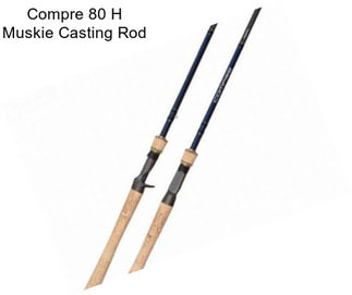 Compre 80 H Muskie Casting Rod