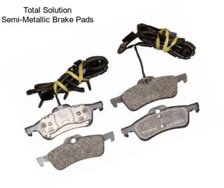 Total Solution Semi-Metallic Brake Pads