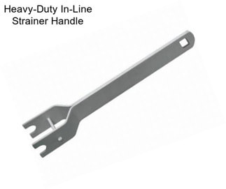 Heavy-Duty In-Line Strainer Handle