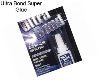 Ultra Bond Super Glue