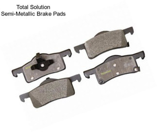 Total Solution Semi-Metallic Brake Pads