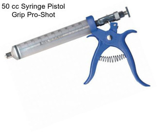 50 cc Syringe Pistol Grip Pro-Shot