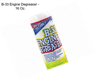 B-33 Engine Degreaser - 16 Oz.