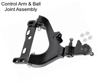 Control Arm & Ball Joint Assembly