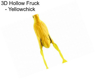 3D Hollow Fruck - Yellowchick