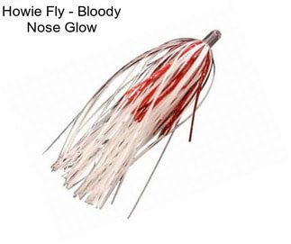 Howie Fly - Bloody Nose Glow