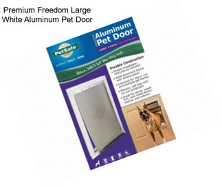 Premium Freedom Large White Aluminum Pet Door