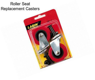 Roller Seat Replacement Casters