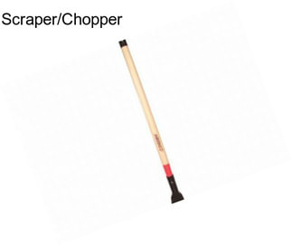 Scraper/Chopper