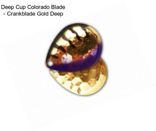 Deep Cup Colorado Blade - Crankblade Gold Deep