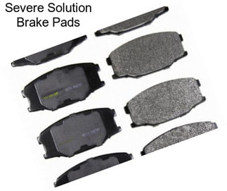 Severe Solution Brake Pads