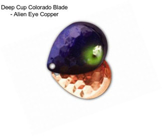 Deep Cup Colorado Blade - Alien Eye Copper