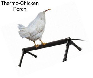 Thermo-Chicken Perch