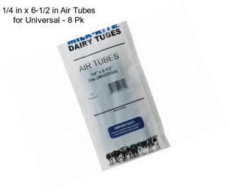 1/4 in x 6-1/2 in Air Tubes for Universal - 8 Pk