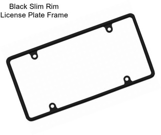Black Slim Rim License Plate Frame