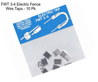 FWT 3-4 Electric Fence Wire Taps - 10 Pk